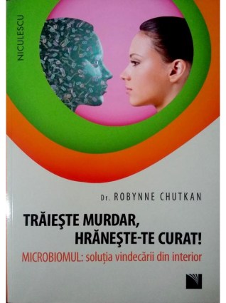 Traieste murdar, hraneste-te curat!